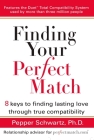Finding Your Perfect Match: 8 Keys to Finding Lasting Love Through True Compatibility By Pepper Schwartz Cover Image