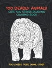 100 Deadly Animals - Cute and Stress Relieving Coloring Book - Fox, Lioness, Tiger, Snake, other By Roberta Fitzgerald Cover Image