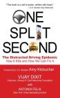 One Split Second: The Distracted Driving Epidemic - How It Kills and How We Can Fix It By Antonia Felix, Vijay Dixit Cover Image
