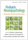 Pediatric Neuropsychology, Third Edition: Research, Theory, and Practice Cover Image