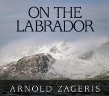 On the Labrador By Arnold Zageris Cover Image