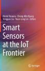 Smart Sensors at the Iot Frontier By Hiroto Yasuura (Editor), Chong-Min Kyung (Editor), Yongpan Liu (Editor) Cover Image