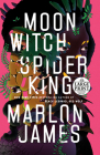 Moon Witch, Spider King (The Dark Star Trilogy #2) By Marlon James Cover Image