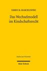 Das Wechselmodell Im Kindschaftsrecht: Abhandlung Zu Den Familien- Und Verfassungsrechtlichen Grundlagen By Simon M. Marchlewski Cover Image