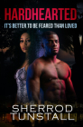 Hardhearted: It's Better to Be Feared than Loved: Beating the Odds 2 By Sherrod Tunstall Cover Image