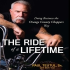 The Ride of a Lifetime Lib/E: Doing Business the Orange County Choppers Way Cover Image