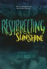 Resurrecting Sunshine By Lisa A. Koosis Cover Image