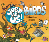 Just Like Us! Birds By Bridget Heos, David Clark (Illustrator) Cover Image