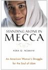 Standing Alone in Mecca: An American Woman's Struggle for the Soul of Islam Cover Image