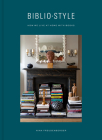 Bibliostyle: How We Live at Home with Books By Nina Freudenberger, Sadie Stein, Shade Degges (Photographs by) Cover Image