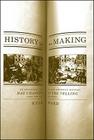 History in the Making: An Absorbing Look at How American History Has Changed in the Telling Over the Last 200 Years Cover Image
