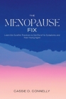 The Menopause Fix: Learn the Surefire Practices to Get Rid of its Symptoms and Feel Young Again Cover Image