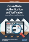 Cross-Media Authentication and Verification: Emerging Research and Opportunities Cover Image