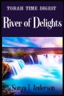 Torah Time Digest: River of Delights By Sonya T. Anderson Cover Image