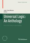 Universal Logic: An Anthology: From Paul Hertz to Dov Gabbay (Studies in Universal Logic) By Jean-Yves Béziau (Editor) Cover Image