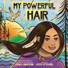 My Powerful Hair By Carole Lindstrom, Jennifer Bobiwash (Read by), Steph Littlebird (Contribution by) Cover Image