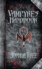 The Vampyre's Handbook: Secret Rites of Modern Vampires By Joshua Free, David Zibert (Foreword by) Cover Image