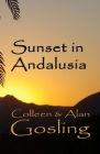Sunset in Andalusia: Our Great Escape By Alan P. Gosling, Colleen a. Gosling Cover Image