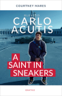 Blessed Carlo Acutis: A Saint in Sneakers By Courtney Mares Cover Image