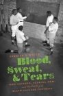 Blood, Sweat, and Tears: Jake Gaither, Florida A&M, and the History of Black College Football By Derrick E. White Cover Image