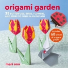 Origami Garden: 35 butterflies, birds, flowers, and more to fold in an instant Cover Image