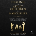 Healing the Adult Children of Narcissists: Essays on the Invisible War Zone and Exercises for Recovery and Reflection Cover Image