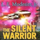 The Silent Warrior (Forever Hero #2) By L. E. Modesitt, Kyle McCarley (Read by) Cover Image