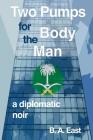 Two Pumps for the Body Man By B. a. East Cover Image