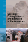 Sentient Entanglements and Ruptures in the Americas: Human-Animal Relations in the Amazon, Andes, and Arctic (Human-Animal Studies #27) Cover Image