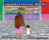 Contando Fruta con Abuelita By Lilia V. Guerrero, Eleyna V. Guerrero (Illustrator) Cover Image