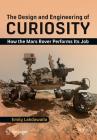 The Design and Engineering of Curiosity: How the Mars Rover Performs Its Job By Emily Lakdawalla Cover Image