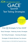 GACE Spanish - Test Taking Strategies: GACE 141 Exam - GACE 142 Exam - Free Online Tutoring - New 2020 Edition - The latest strategies to pass your ex By Jcm-Gace Test Preparation Group Cover Image