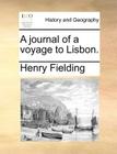 A Journal of a Voyage to Lisbon. By Henry Fielding Cover Image