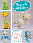 Huggable Amigurumi: 18 Cute and Cuddly Animal Softies By Shannen Chua Cover Image