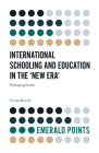 International Schooling and Education in the 'New Era': Emerging Issues (Emerald Points) By Tristan Bunnell Cover Image