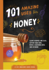101 Amazing Uses for Honey By Susan Branson Cover Image