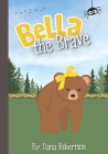 Bella the Brave By Dana Robertson Cover Image