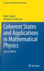 Coherent States and Applications in Mathematical Physics (Theoretical and Mathematical Physics) By Didier Robert, Monique Combescure Cover Image