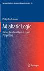 Adiabatic Logic: Future Trend and System Level Perspective By Philip Teichmann Cover Image