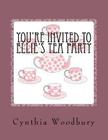 Your're invited to Ellie's Tea Party By Cynthia Woodbury Cover Image