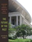 The Future of the Past: A Conservation Ethic for Architecture, Urbanism, and Historic Preservation Cover Image