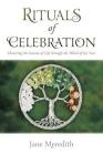 Rituals of Celebration: Honoring the Seasons of Life Through the Wheel of the Year By Jane Meredith Cover Image