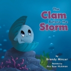 The Clam Before the Storm By Brandy Mincer, Ava Rew Hickman (Illustrator) Cover Image
