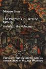 The Pogroms in Ukraine, 1918-19: Prelude to the Holocaust By Nokhem Shtif, Maurice Wolfthal (Translator) Cover Image