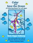 Color and Save the Ocean: A Coloring Book For All Ages By Karin Hoppe Holloway Cover Image