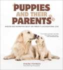Puppies and Their Parents: Wisdom and Inspiration About Any Parent's Unconditional Love By Shaina Fishman Cover Image