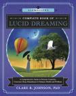 Llewellyn's Complete Book of Lucid Dreaming: A Comprehensive Guide to Promote Creativity, Overcome Sleep Disturbances & Enhance Health and Wellness By Clare R. Johnson Cover Image