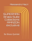 SUPERMAN Brass Suite Collections AMAZON exclusive: for Brass Quintet By Alessandro Macrì Cover Image