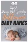 66 Most Scary And Spooky Halloween Baby Names: The most helpful, complete, & up-to-date name book Cover Image