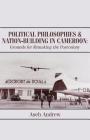 Political Philosophies and Nation-Building in Cameroon: Grounds for Remaking the Postcolony By Aseh Andrew Cover Image